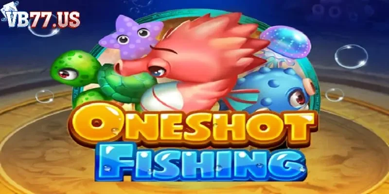 Bắn cá oneshot VB77 Bắn cá oneshot VB77