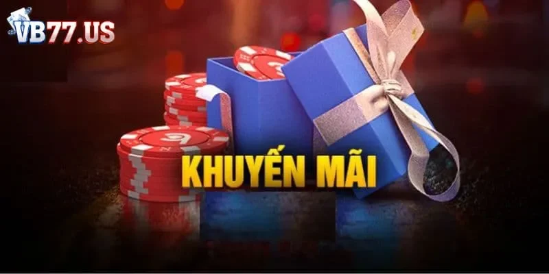 binh VB77 Các chương trình ưu đãi hấp dẫn khi vào chơi
