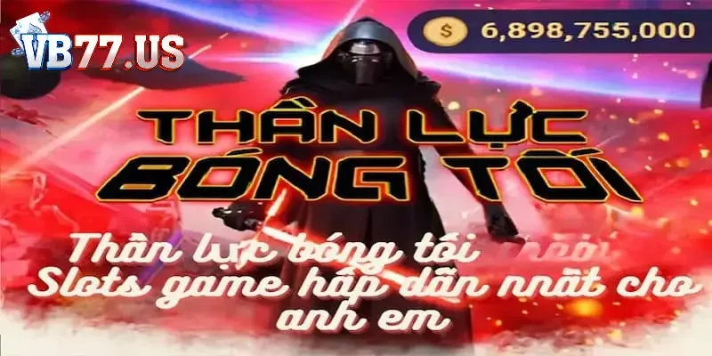 Thần lực bóng tối VB777 - Tựa game không thể bỏ lỡ hiện nay 4 Giới thiệu vài nét về thần lực bóng tối VB77