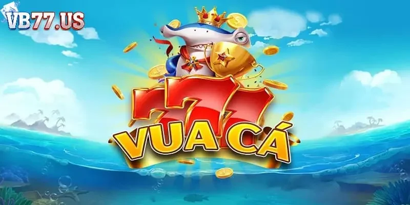 Vua săn cá VB777 - Trải nghiệm bắn cá kịch tính và hấp dẫn 6 Vua săn cá VB77