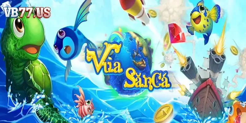 Vua săn cá VB77 Vua săn cá VB77